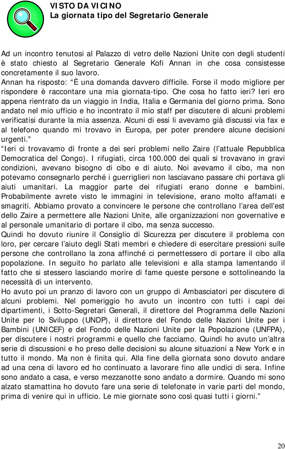 Ieri ero appena rientrato da un viaggio in India, Italia e Germania del giorno prima.