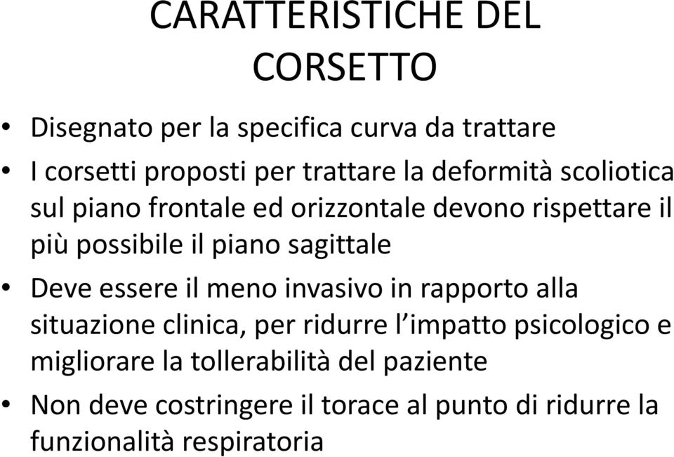 Deve essere il meno invasivo in rapporto alla situazione eclinica, ca,per ridurre l impatto psicologico og e