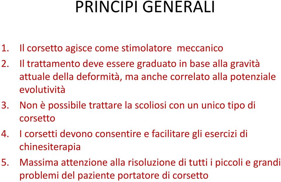 potenziale evolutività 3. Non è possibile trattare tt la scoliosi i con un unico tipo di corsetto 4.