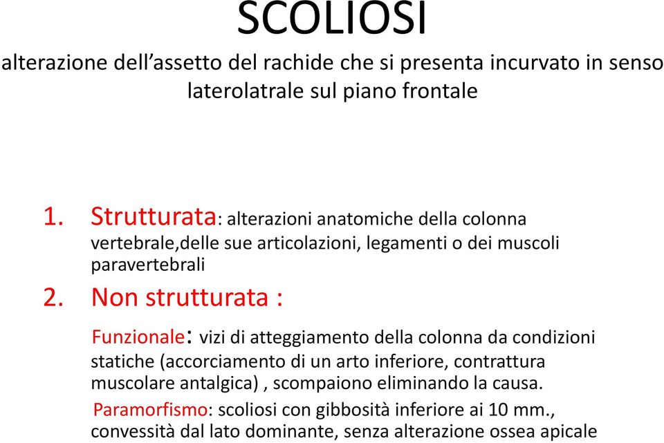 Non strutturata : Funzionale: vizi di atteggiamento della colonna da condizioni statiche (accorciamento diunartoinferiore inferiore,