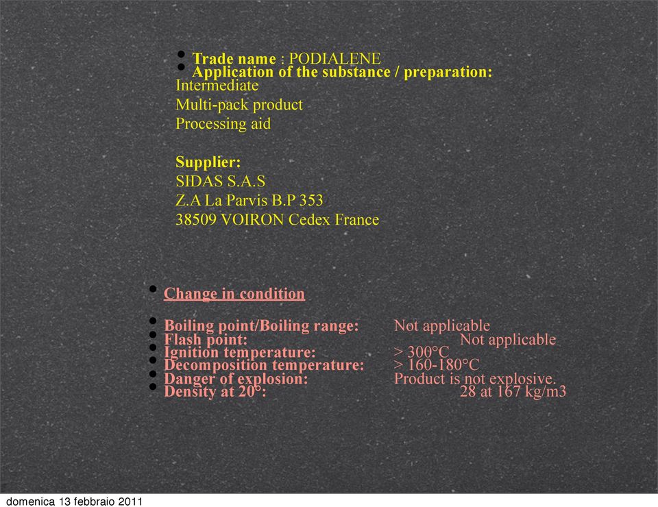 P 353 38509 VOIRON Cedex France Change in condition Boiling point/boiling range: Not applicable Flash