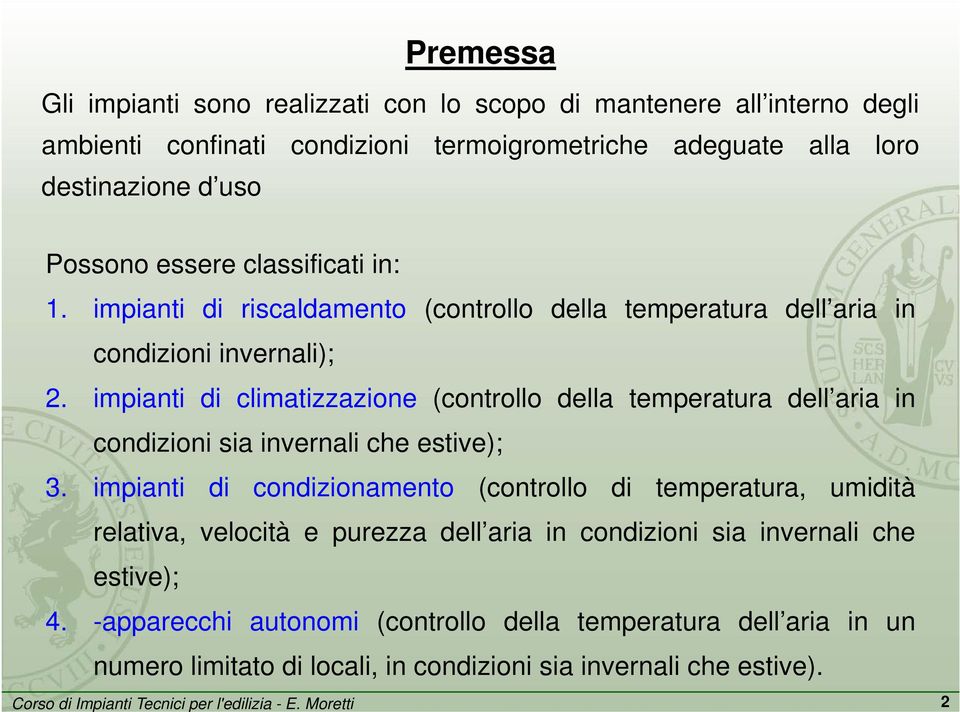 impiantii di climatizzazione i (controllo della temperaturat dell aria in condizioni sia invernali che estive); 3.