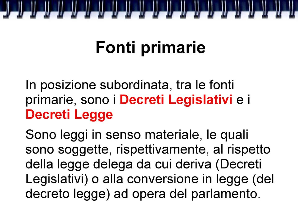 soggette, rispettivamente, al rispetto della legge delega da cui deriva