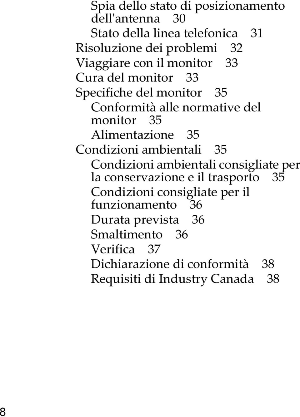 Condizioni ambientali 35 Condizioni ambientali consigliate per la conservazione e il trasporto 35 Condizioni consigliate per