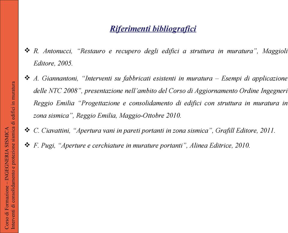 Giannantoni, Interventi su fabbricati esistenti in muratura Esempi di applicazione delle NTC 2008, presentazione nell ambito del Corso di