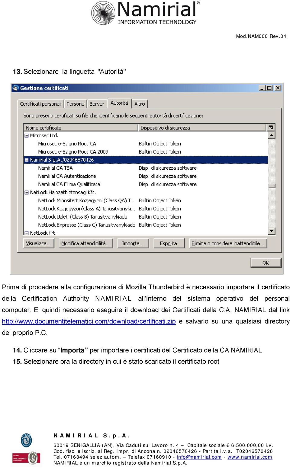 E quindi necessario eseguire il download dei Certificati della C.A. NAMIRIAL dal link http://www.documentitelematici.com/download/certificati.