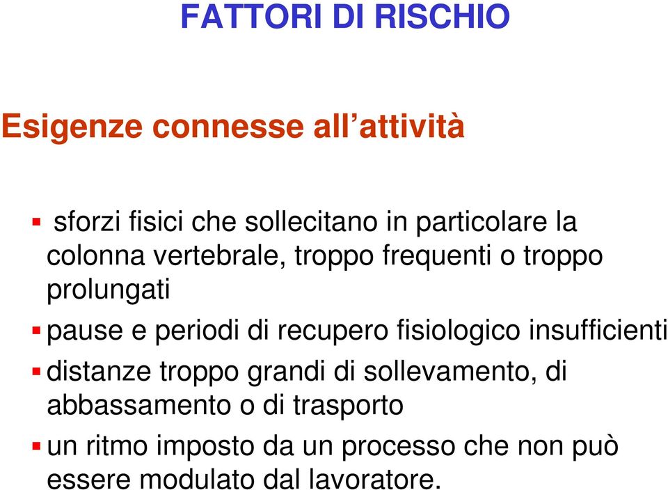 di recupero fisiologico insufficienti distanze troppo grandi di sollevamento, di