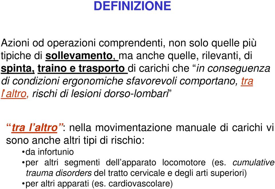 dorso-lombari tra l altro : nella movimentazione manuale di carichi vi sono anche altri tipi di rischio: da infortunio per altri