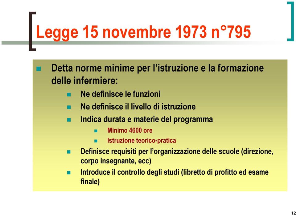 Minimo 4600 ore Istruzione teorico-pratica Definisce requisiti per l organizzazione delle scuole