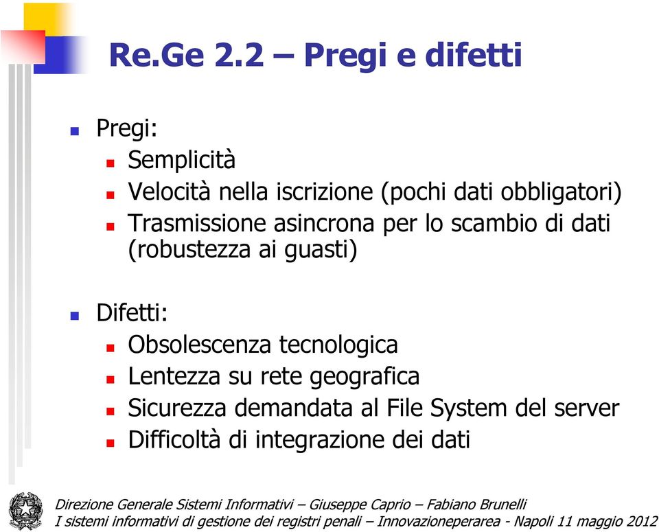 obbligatori) Trasmissione asincrona per lo scambio di dati (robustezza ai