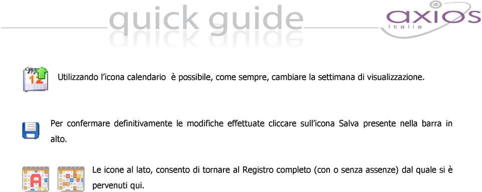 Per confermare definitivamente le modifiche effettuate cliccare sull icona