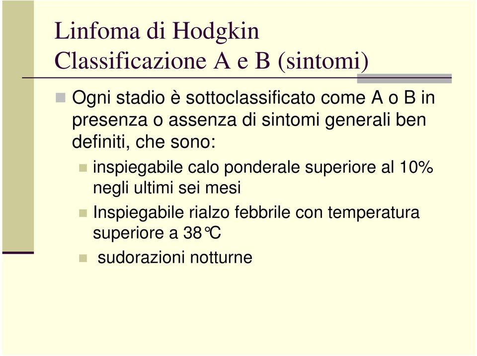 definiti, che sono: inspiegabile calo ponderale superiore al 1% negli ultimi