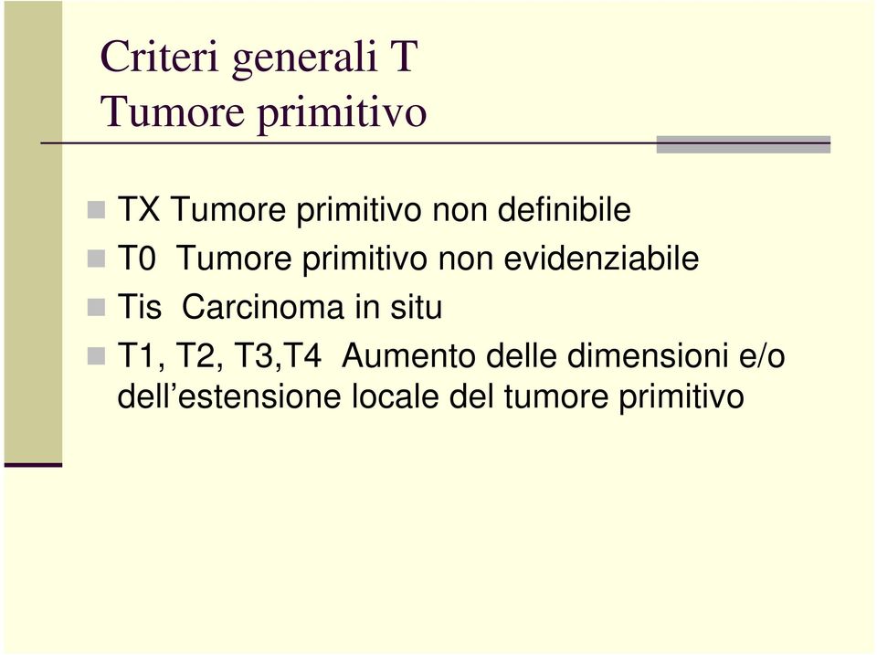 evidenziabile Tis Carcinoma in situ T1, T2, T3,T4