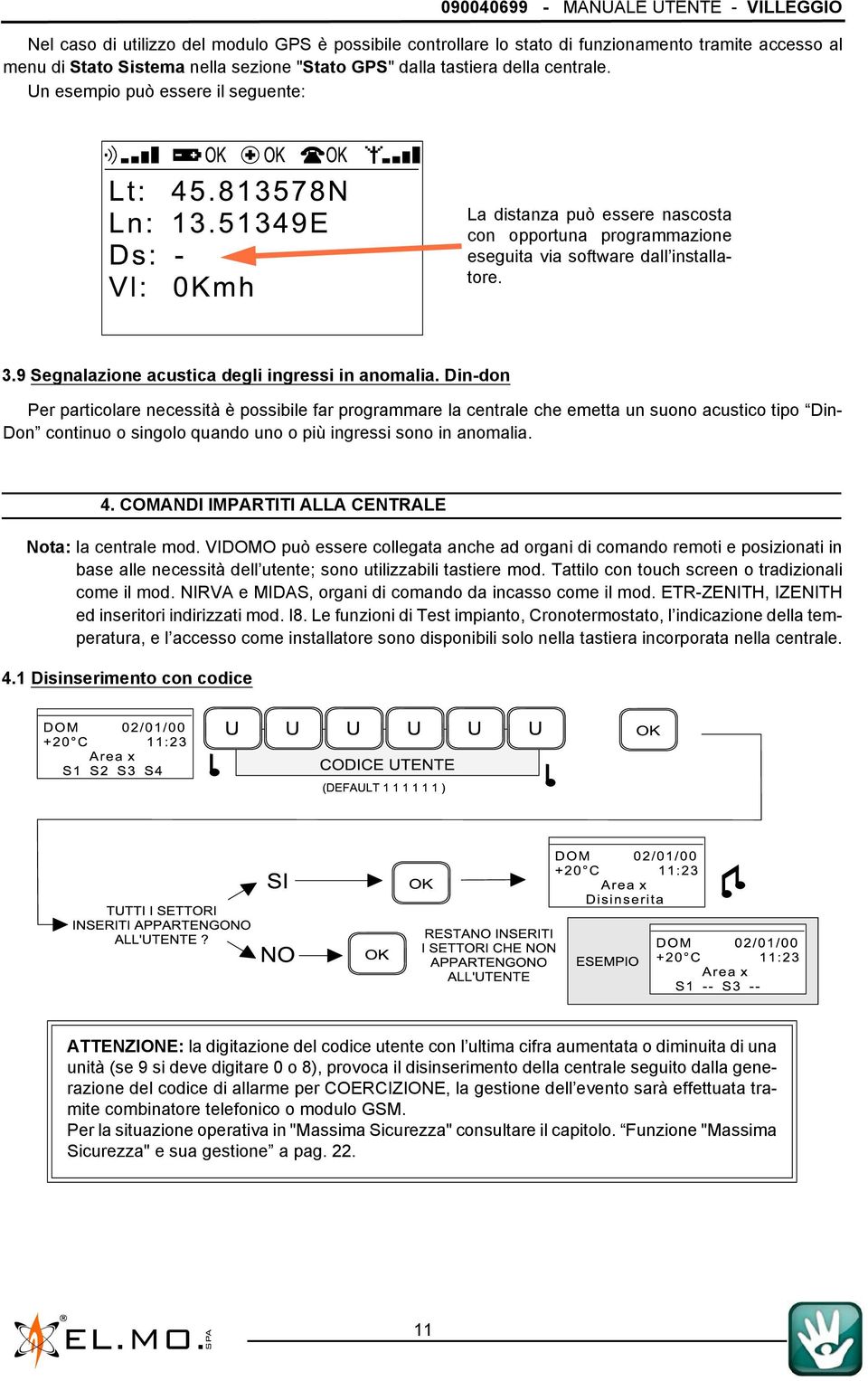 9 Segnalazione acustica degli ingressi in anomalia.