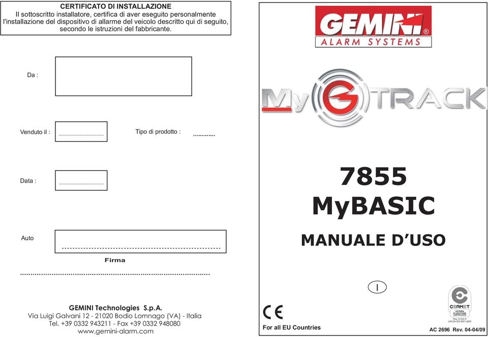 .. Tipo di prodotto :... Data : Auto...... Firma 7855 MyBASIC MANUALE D USO... I GEMINI Technologies S.p.A. Via Luigi Galvani 12-21020 Bodio Lomnago (VA) - Italia Tel.