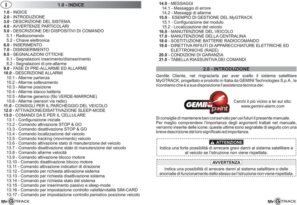 0 - DESCRIZIONE ALLARMI 10.1 - Allarme partenza 10.2 - Allarme sollevamento 10.3 - Allarme posizione 10.4 - Allarme stacco batteria 10.5 - Allarme generico (filo VERDE-MARRONE) 10.