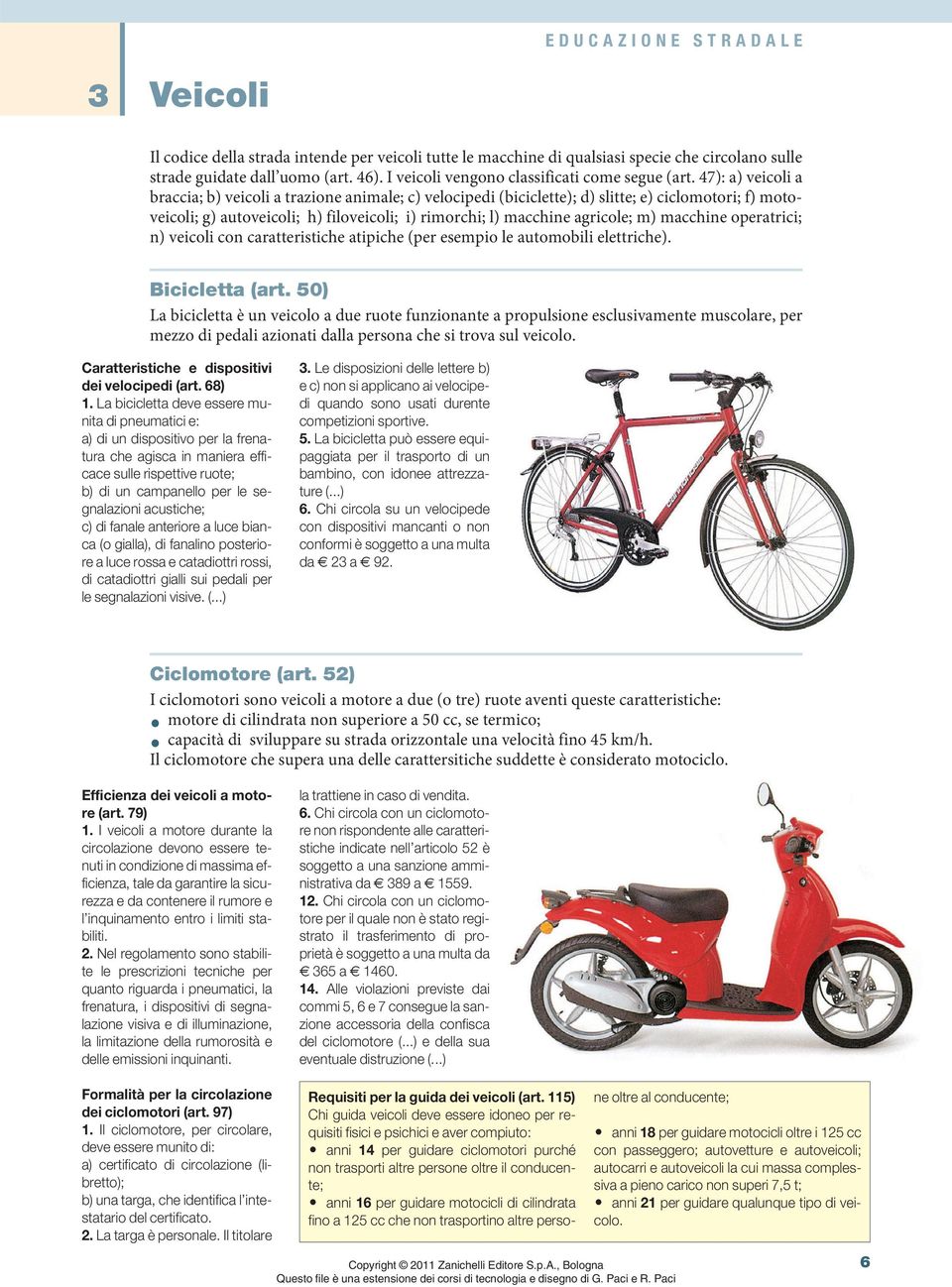 47): a) veicoli a braccia; b) veicoli a trazione animale; c) velocipedi (biciclette); d) slitte; e) ciclomotori; f) motoveicoli; g) autoveicoli; h) filoveicoli; i) rimorchi; l) macchine agricole; m)