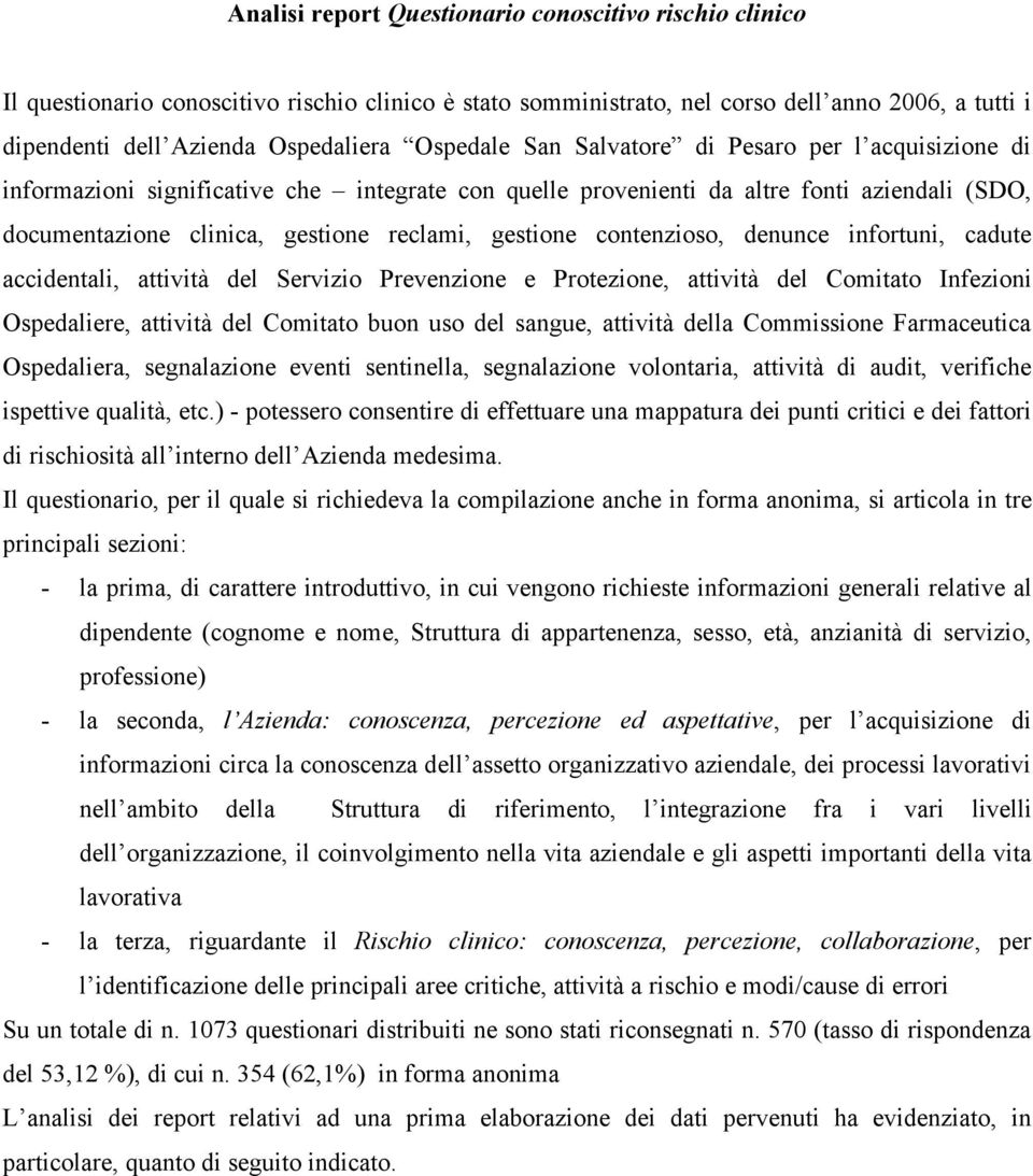 gestione contenzioso, denunce infortuni, cadute accidentali, attività del Servizio Prevenzione e Protezione, attività del Comitato Infezioni Ospedaliere, attività del Comitato buon uso del sangue,