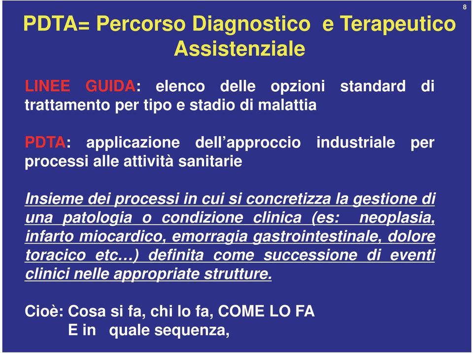 la gestione di una patologia o condizione clinica (es: neoplasia, infarto miocardico, emorragia gastrointestinale, dolore toracico etc