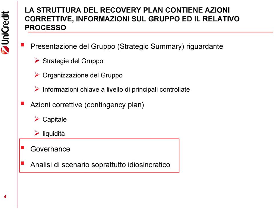 Organizzazione del Gruppo Informazioni chiave a livello di principali controllate Azioni