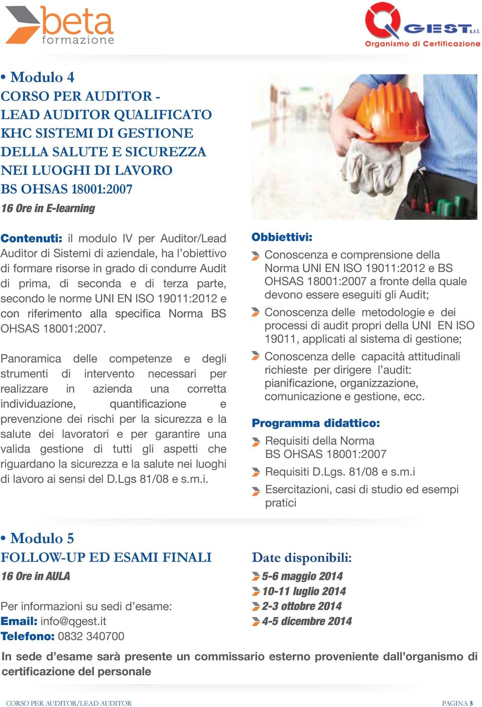 Panoramica delle competenze e degli strumenti di intervento necessari per realizzare in azienda una corretta prevenzione dei rischi per la sicurezza e la salute dei lavoratori e per garantire una