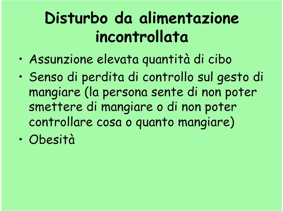 mangiare (la persona sente di non poter smettere di