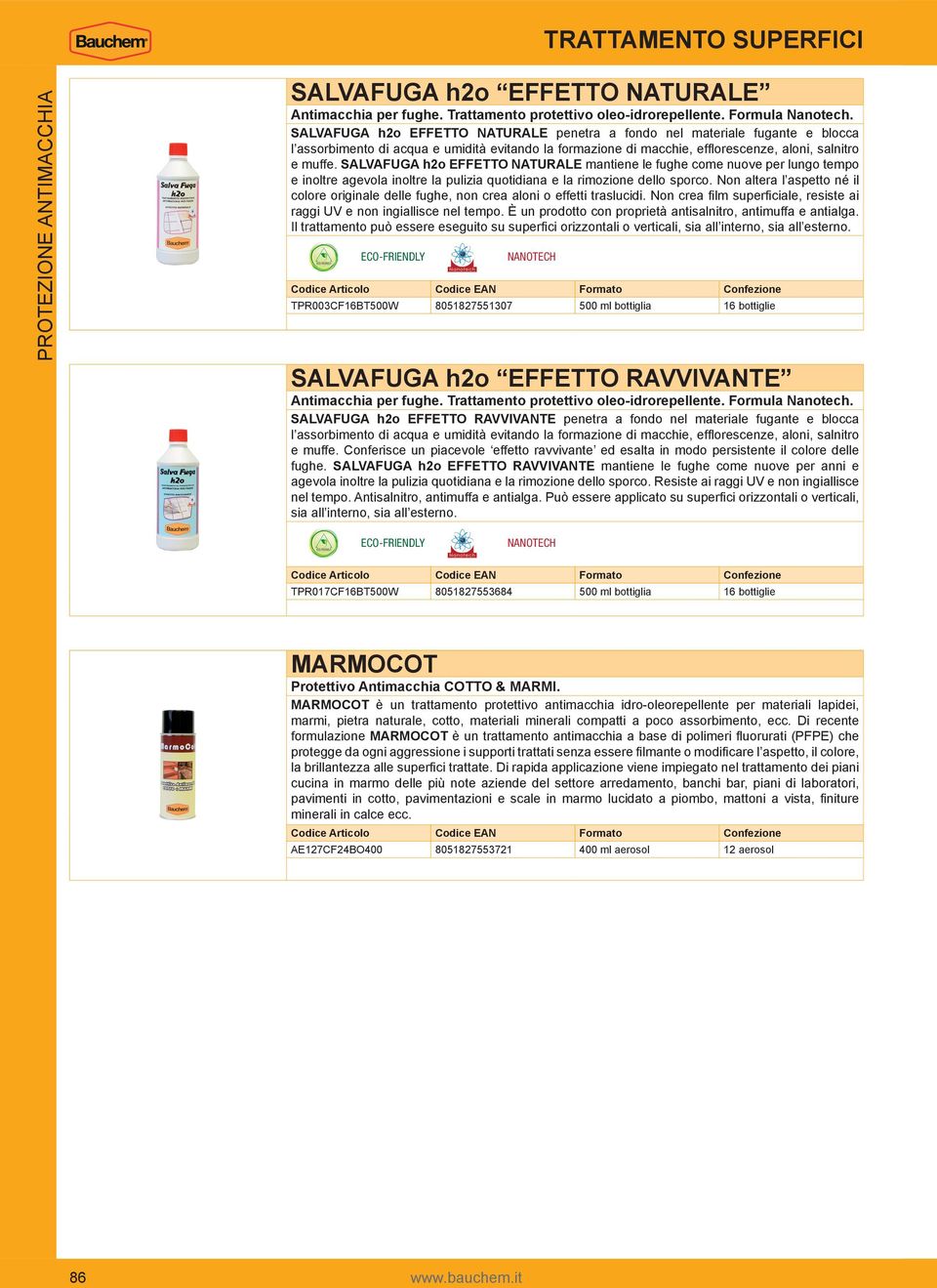 SALVAFUGA h2o EFFETTO NATURALE mantiene le fughe come nuove per lungo tempo e inoltre agevola inoltre la pulizia quotidiana e la rimozione dello sporco.