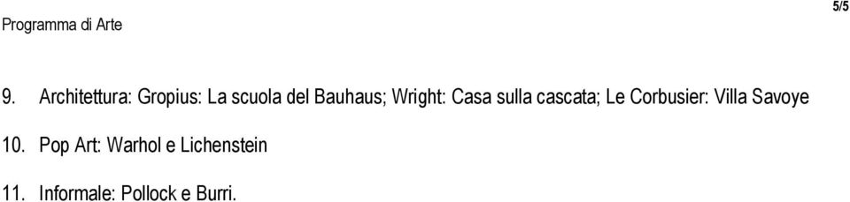 Bauhaus; Wright: Casa sulla cascata; Le