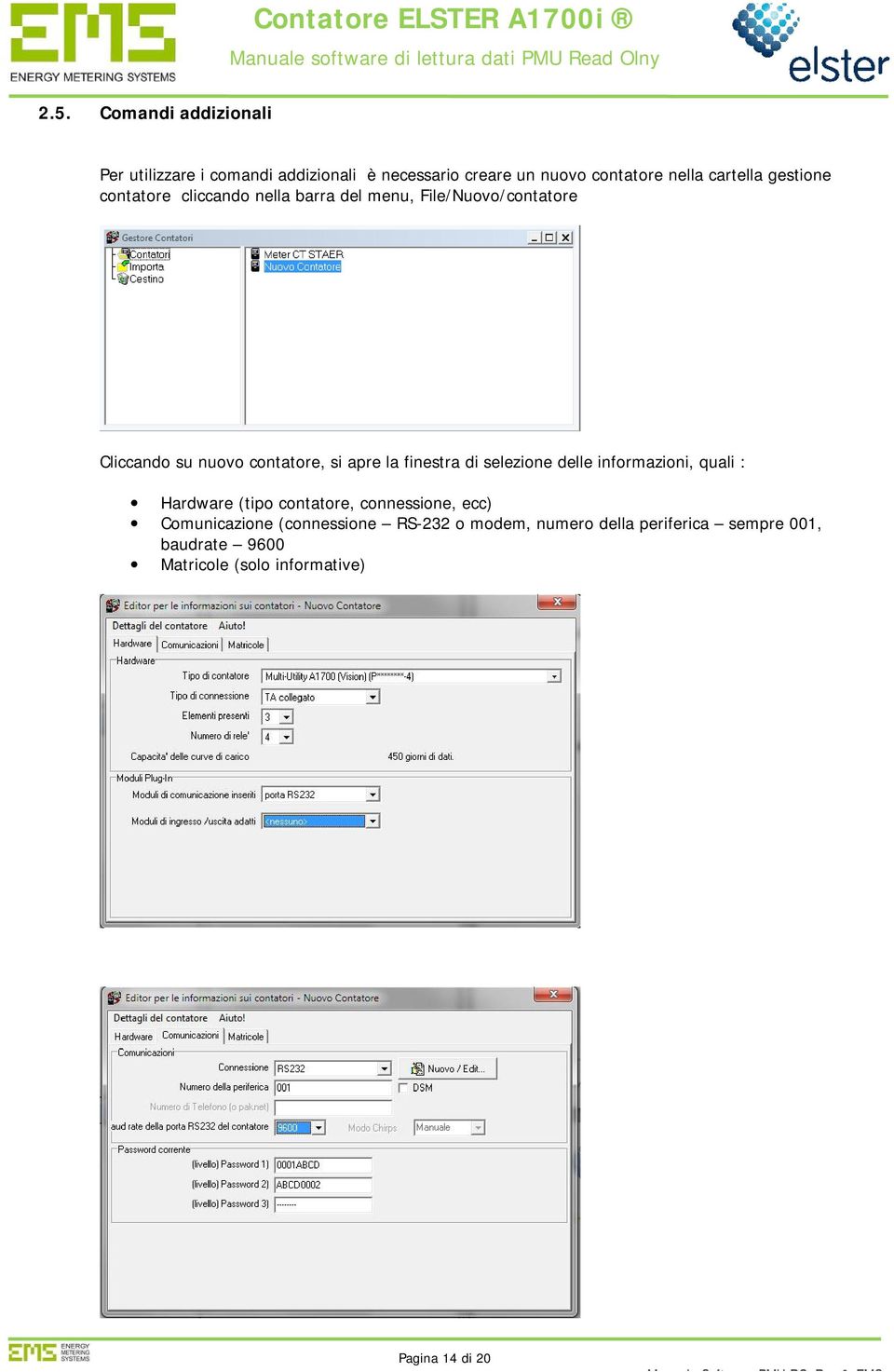 apre la finestra di selezione delle informazioni, quali : Hardware (tipo contatore, connessione, ecc)