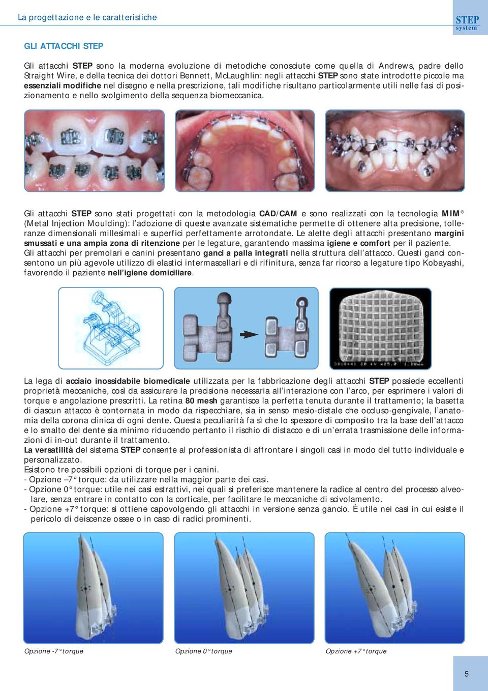 nelle fasi di posizionamento e nello svolgimento della sequenza biomeccanica.