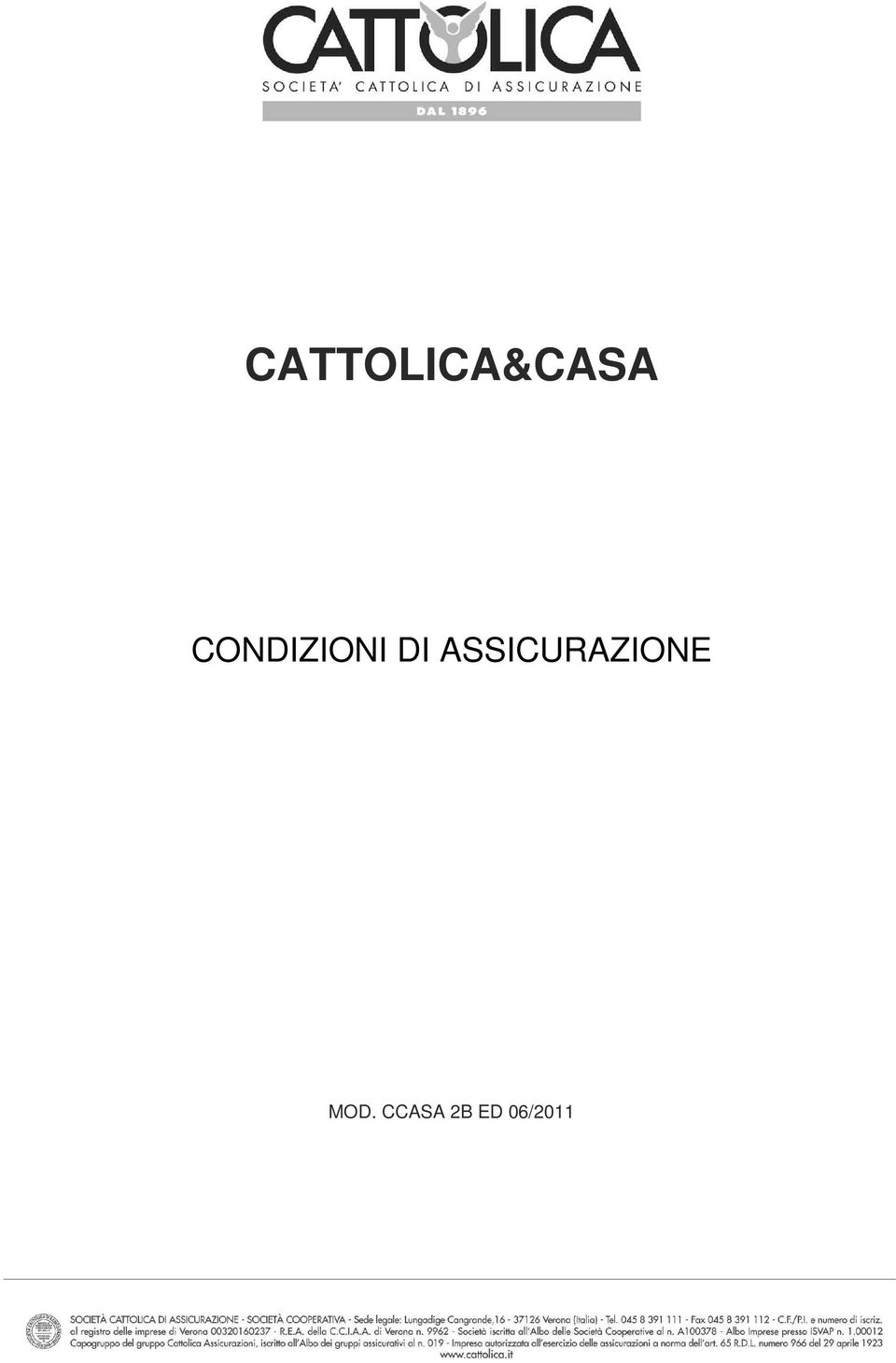 it CATTOLICA ASSICURAZIONI SOC. COOP. 800.23.34.12 015.255.95.71 Cattolica Assicurazi oni Soc. Coop. F90C0008.bmp 42 C:\FORM\INTRAFORM\LOGO\ Dott. Mazzucchelli Giovan Battista Dott.