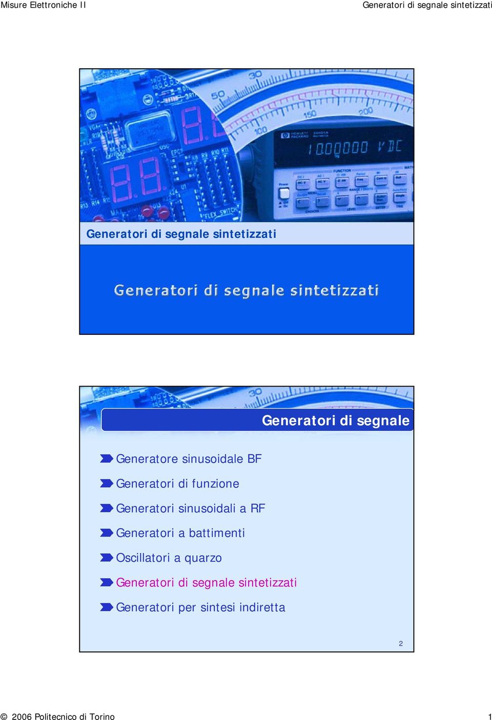 Generatori a battimenti Oscillatori a quarzo