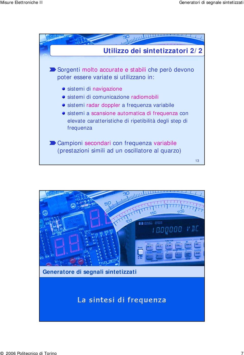 automatica di frequenza con elevate caratteristiche di ripetibilità degli step di frequenza Campioni secondari con