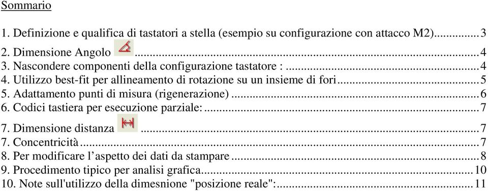 Adattamento punti di misura (rigenerazione)...6 6. Codici tastiera per esecuzione parziale:...7 7. Dimensione distanza...7 7. Concentricità...7 8.