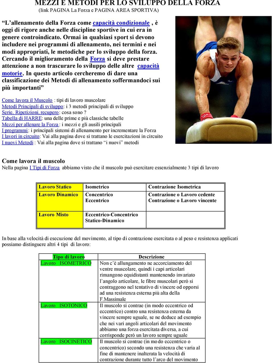 Cercando il miglioramento della Forza si deve prestare attenzione a non trascurare lo sviluppo delle altre capacità motorie.