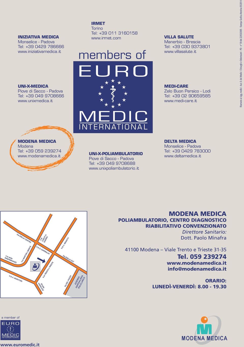 O. dei Medici Chirurghi e Odontoiatri - PD - n 59 del 22/03/2005 - Stampa Grafica Atestina 05/2014 Modena Tel: +39 059 239274 www.modenamedica.