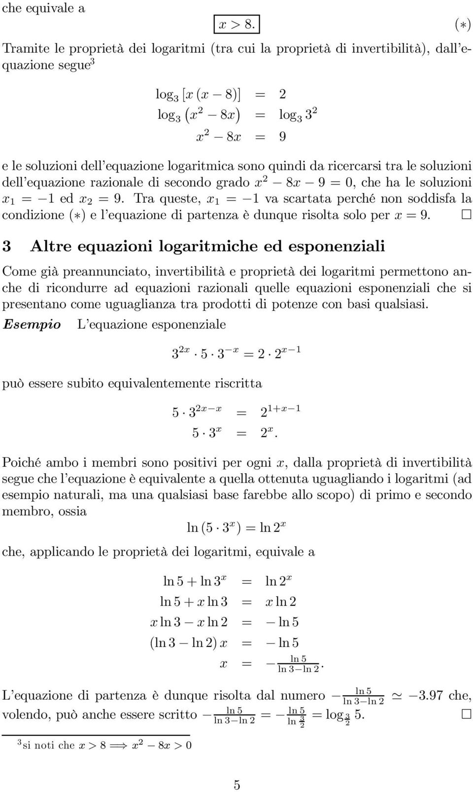 quindi da ricercarsi tra le soluzioni dell equazione razionale di secondo grado x 8x 9=0, che ha le soluzioni x = ed x =9.