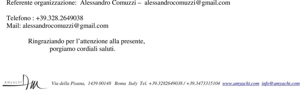 com Ringraziando per l attenzione alla presente, porgiamo cordiali saluti.