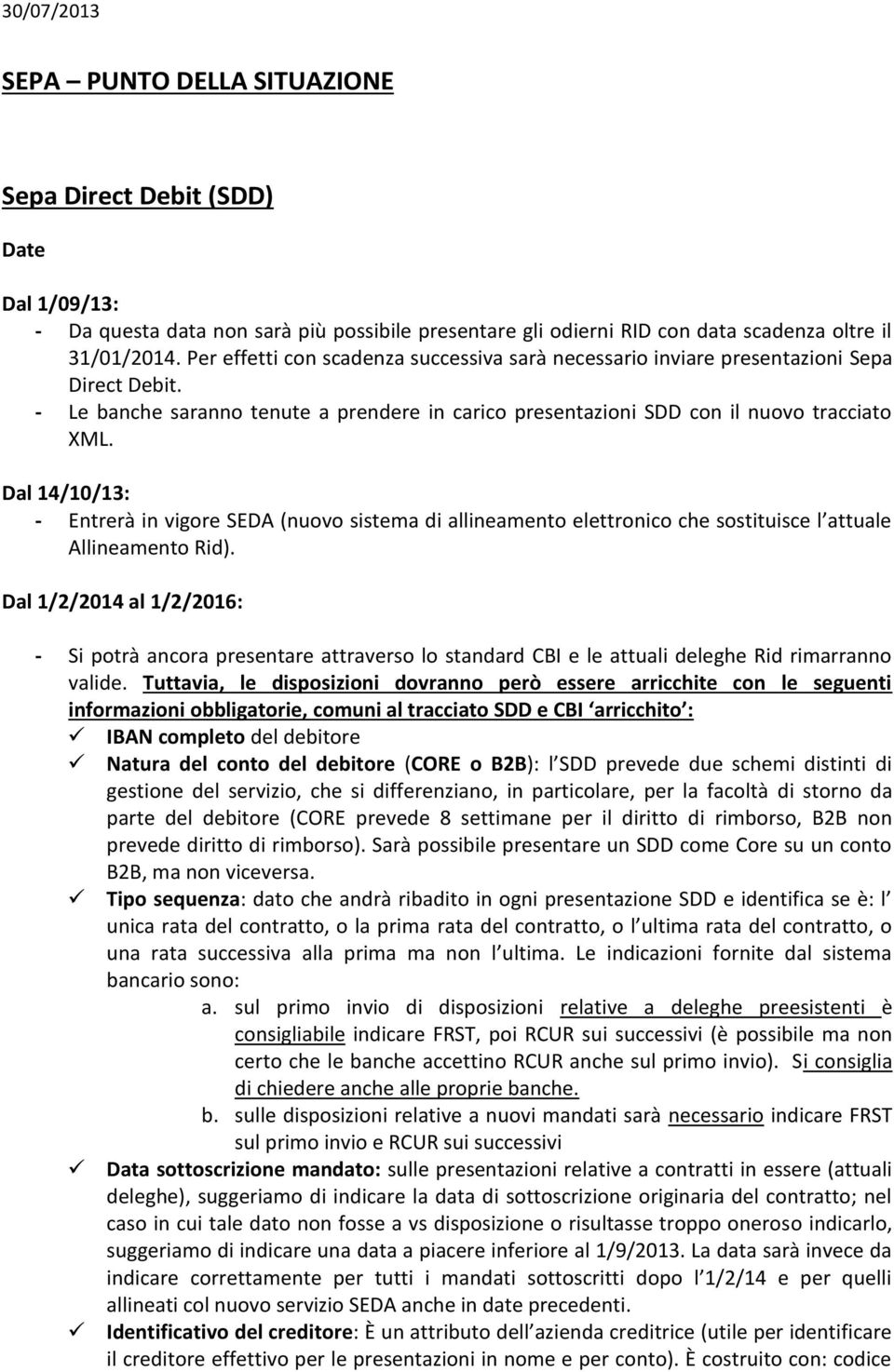 Dal 14/10/13: - Entrerà in vigore SEDA (nuovo sistema di allineamento elettronico che sostituisce l attuale Allineamento Rid).