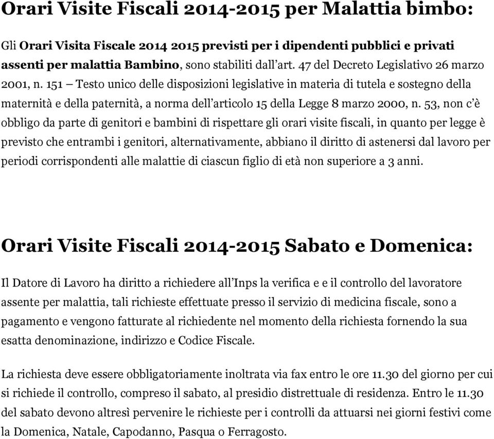 151 Testo unico delle disposizioni legislative in materia di tutela e sostegno della maternità e della paternità, a norma dell articolo 15 della Legge 8 marzo 2000, n.