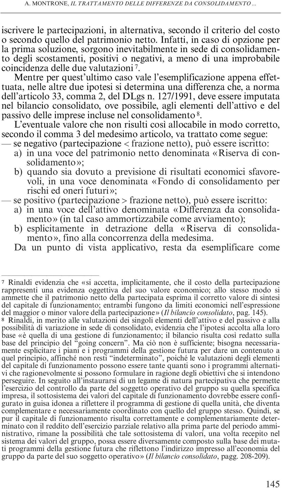 valutazioni 7. Mentre per quest ultimo caso vale l esemplificazione appena effettuata, nelle altre due ipotesi si determina una differenza che, a norma dell articolo 33, comma 2, del DLgs n.