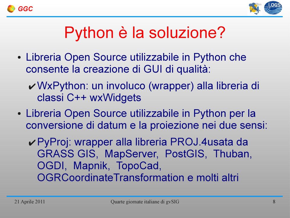 involuco (wrapper) alla libreria di classi C++ wxwidgets Libreria Open Source utilizzabile in Python per la