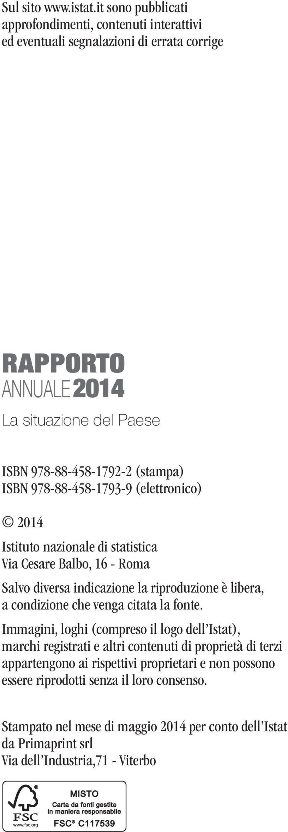 (stampa) ISBN 978-88-458-1793-9 (elettronico) 2014 Istituto nazionale di statistica Via Cesare Balbo, 16 - Roma Salvo diversa indicazione la riproduzione è libera, a
