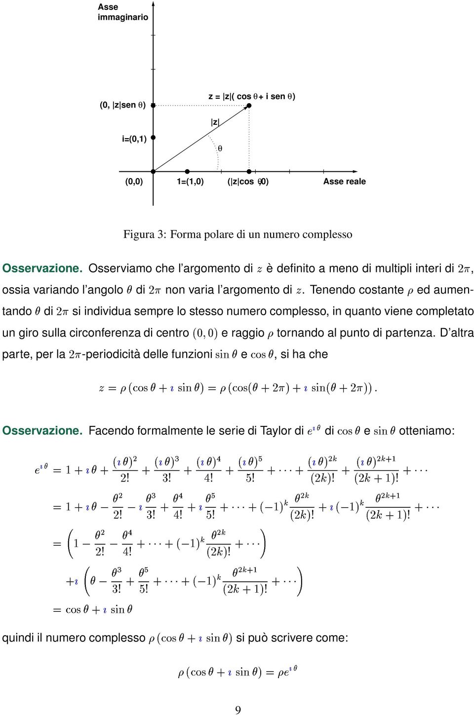 in quanto viene completato un giro sulla circonferenza di centro I e raggio tornando al punto di partenza altra parte, per la periodicità delle funzioni e, si ha che 1 O* Osservazione