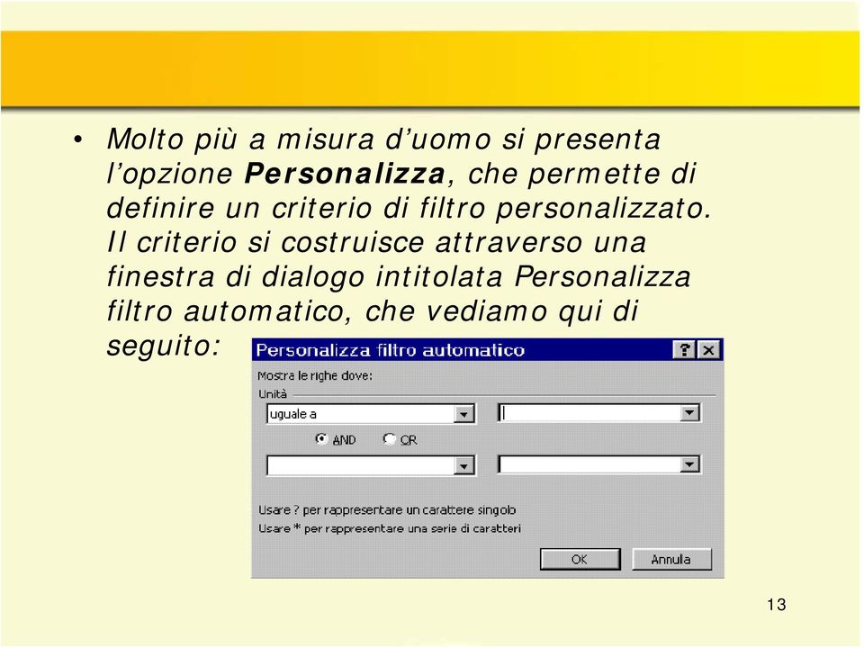 Il criterio si costruisce attraverso una finestra di dialogo