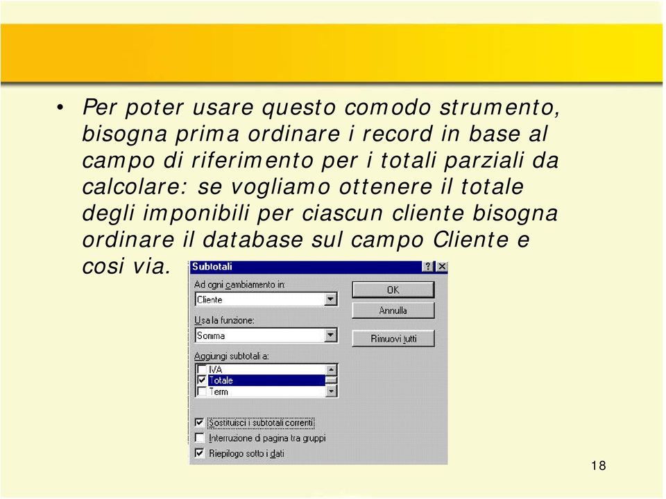 calcolare: se vogliamo ottenere il totale degli imponibili per