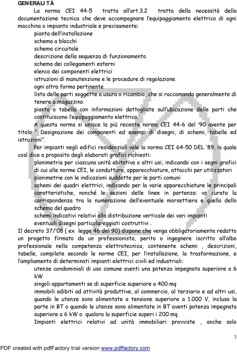 blocchi schema circuitale descrizione della sequenza di funzionamento schema dei collegamenti esterni elenco dei componenti elettrici istruzioni di manutenzione e le procedure di regolazione ogni