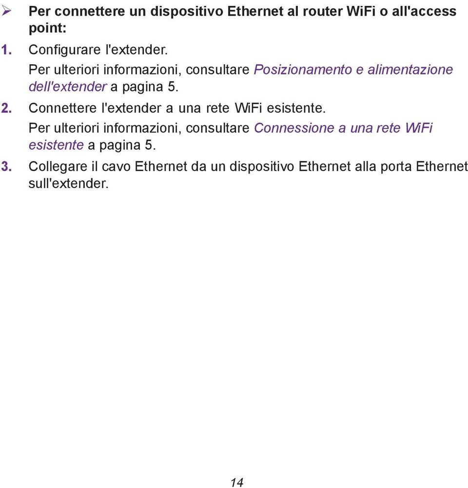 Connettere l'extender a una rete WiFi esistente.