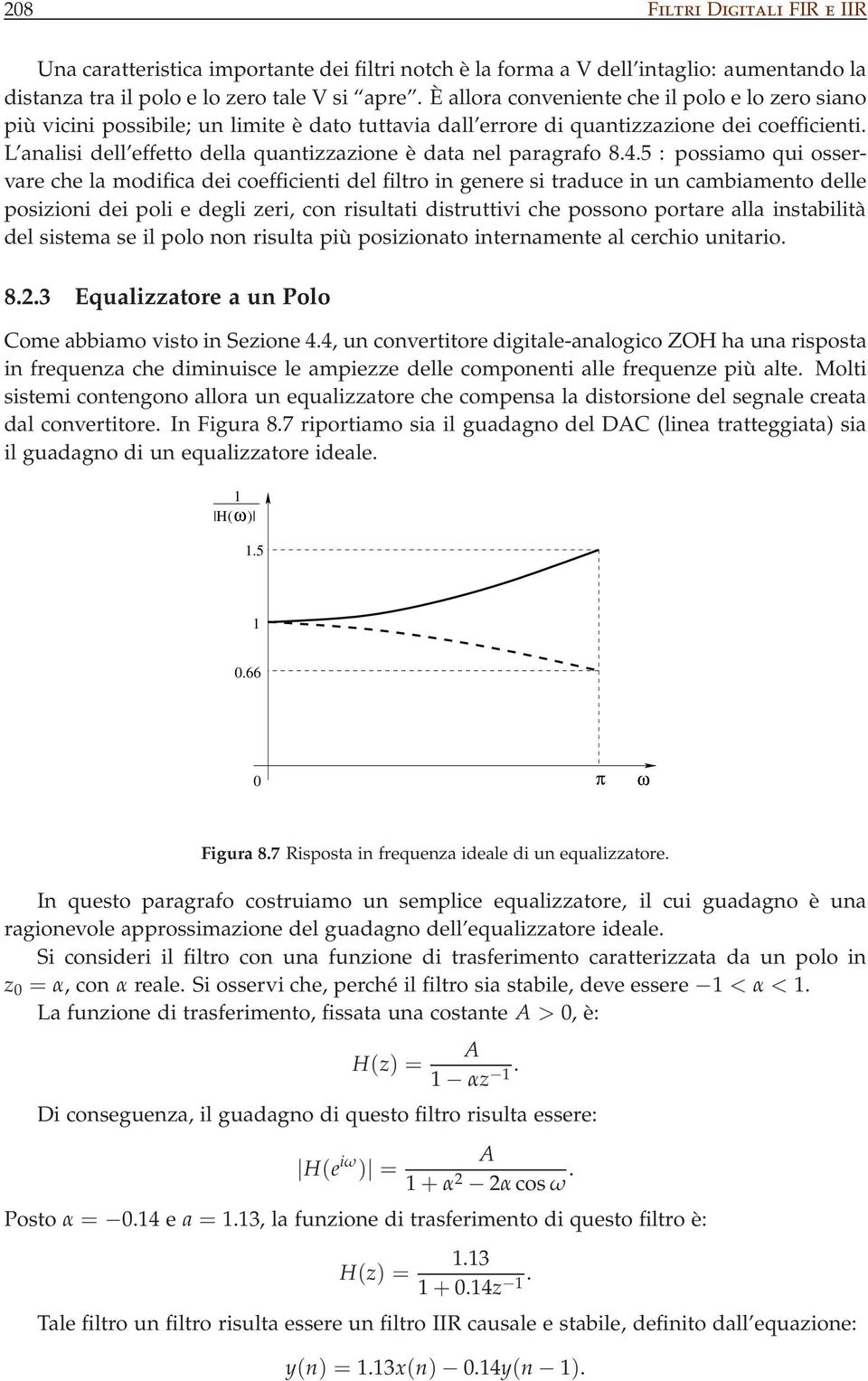 L analisi dell effetto della quantizzazione è data nel paragrafo 8.4.