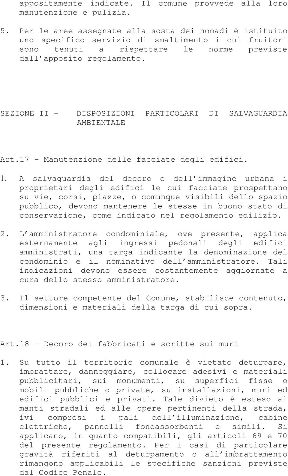 SEZIONE II DISPOSIZIONI PARTICOLARI DI SALVAGUARDIA AMBIENTALE Art.17 - Manutenzione delle facciate degli edifici. 1.